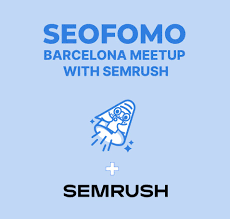 SEOFOMO x Semrush Meetup Barcelona
